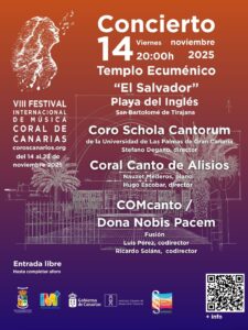 El viernes 14 de noviembre a las 20:00 h. tendremos el concierto inaugural de la VIII edición del Festival Internacional de Música Coral de Canarias con el Coro Schola Cantorum de la ULPGC con el maestro Stefano Degano al frente, el maestro Hugo Escobar interpretará junto a su Coral Canto de Alisos una selección de números del Gloria de Vivaldi y terminará el concierto una fusión entre el Coro Dona Nobis Pacem de Zaragoza y el Coro de Cámara Comcanto del Colegio Oficial de Médicos de Las Palmas que dirigirán conjuntamente Ricardo Solans y Luis Pérez. Este encuentro coral se realizará en el Templo Ecuménico "El Salvador" de Playa del Inglés en el municipio de San Bartolomé de Tirajana con entrada libre hasta completar el aforo.