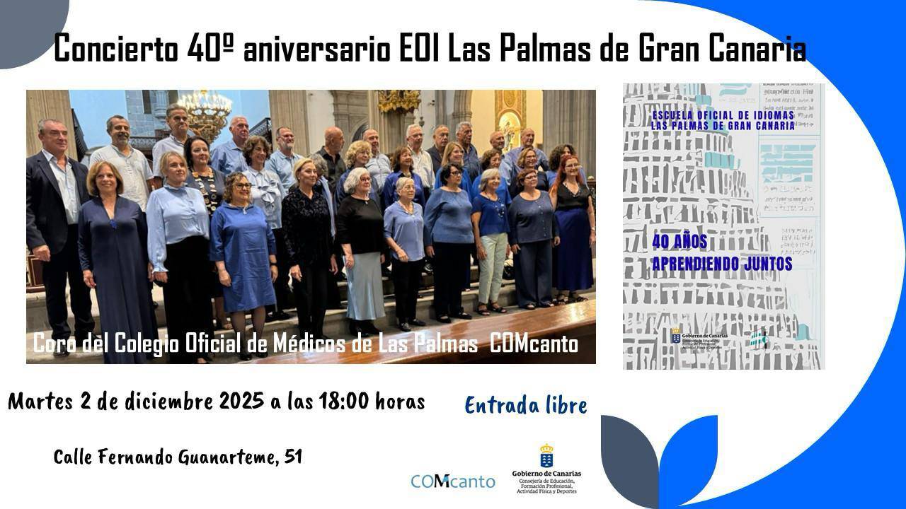 La Escuela Oficial de Idiomas de Las Palmas de Gran Canaria celebrará su 40º aniversario con un evento especial: un concierto del Coro del Colegio Oficial de Médicos de Las Palmas, COMcanto, que tendrá lugar el próximo martes, 2 de diciembre, a las 18:00 horas, en la sede de la EOI, situada en la calle Fernando Guanarteme, 51.