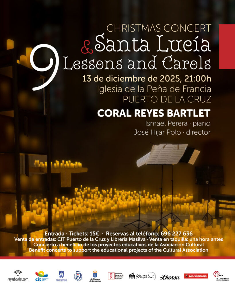 La Coral Reyes Bartlet ofrecerá el próximo 13 de diciembre de 2025, a las 21:00 horas, el concierto “Christmas Concert: Santa Lucía & 9 Lessons and Carols” en la Iglesia de la Peña de Francia, en el Puerto de la Cruz. La velada propone un viaje musical y espiritual enmarcado en la tradición anglosajona de las “Nine Lessons and Carols”, acompañada por la simbólica celebración de Santa Lucía, en un ambiente recogido y lleno de luz.​